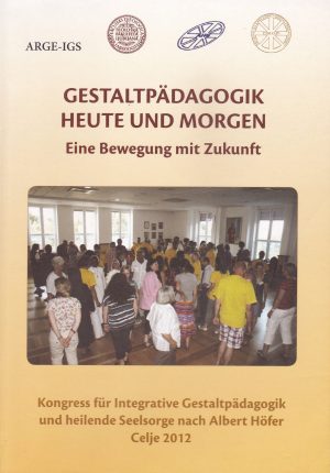 GESTALTPÄDAGOGIK HEUTE UND MORGEN – Eine Bewegung mit Zukunft